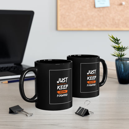 PoM series "Self Motivation" ... Just KEEP MOVING forward (BLACK MUG - 11/15oz, microwave & dishwasher-safe, BPA/lead-free)