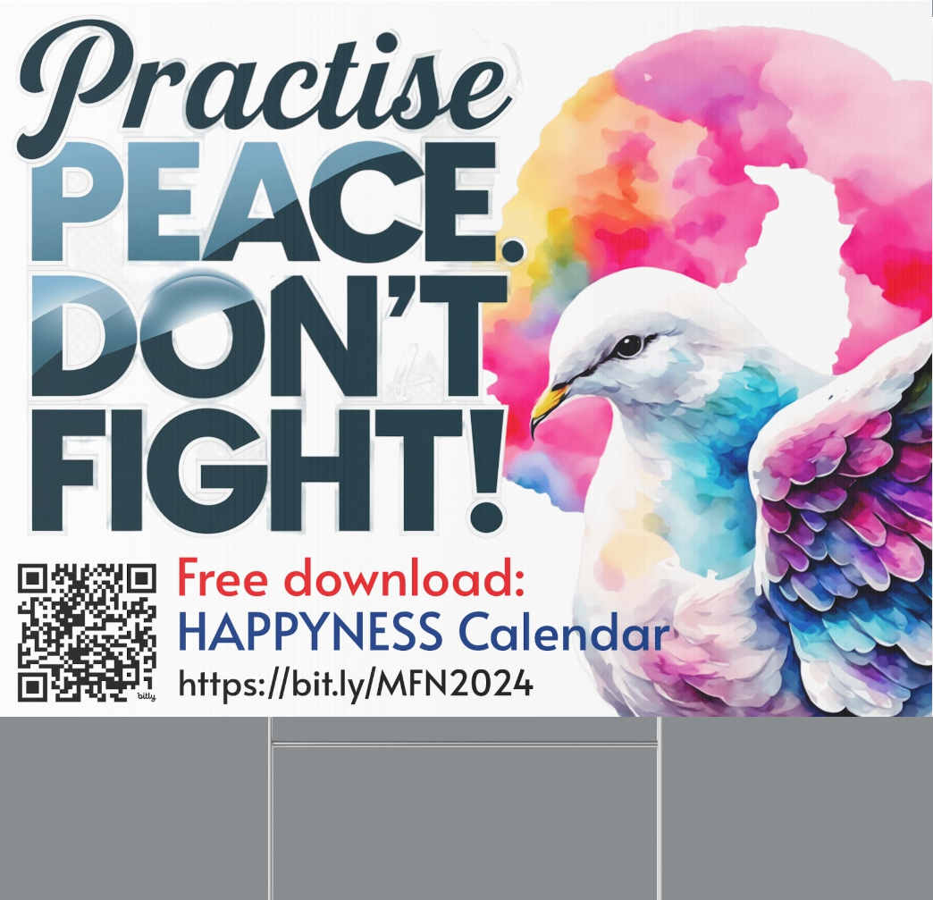 PoM's Mindfulness Collection ... NEW: Yard Sign "Practise PEACE - DON'T FIGHT" (18 x 24 inch ... 45.7 x 60.9 cm, print on both sides)