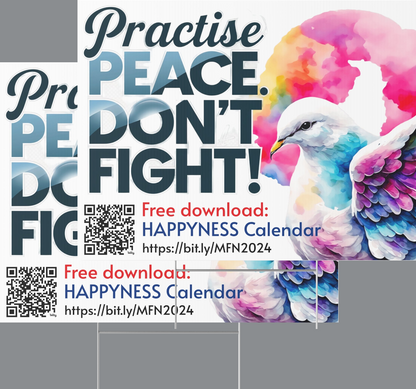 PoM's Mindfulness Collection ... NEW (promo): Yard Sign "Practise PEACE - DON'T FIGHT" (18 x 24 inch ... 45.7 x 60.9 cm, print on both sides)