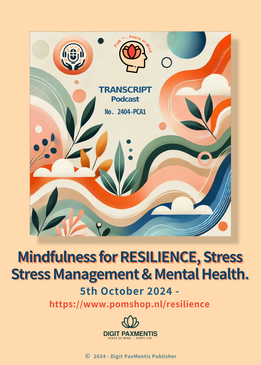 Transcript Release (podcast production on 5th October 2024): Mindfulness for RESILIENCE, Stress Management & Mental Health