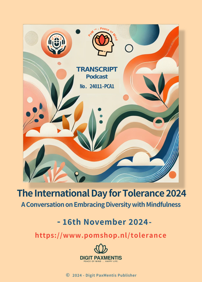 Transcript Release (podcast production on 16th November 2024): Intern. Day for Tolerance ... Embracing Diversity with Mindfulness