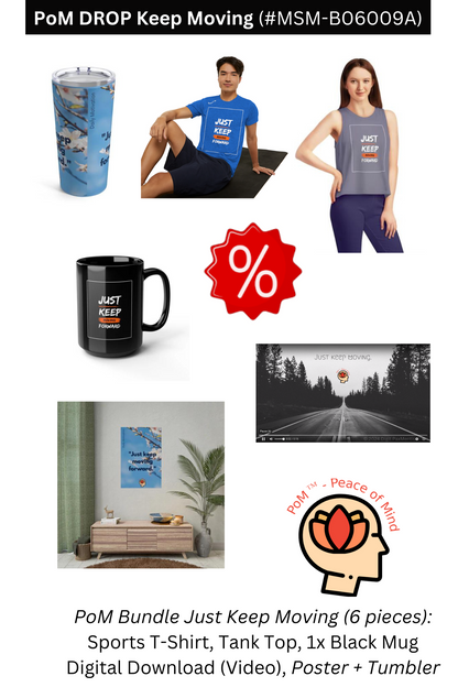 PoM's Self Motivation Bundle (#MSM-B06009A): JUST KEEP MOVING ... Sports T-shirt, Top Tank, Ceramic Mug (black), Tumbler, Poster, Digital Download (Motivation Video)